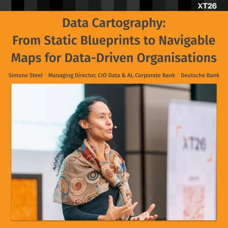 XT26 Talks: Data Cartography: From Static Blueprints to Navigable Maps for Data-Driven Organisations